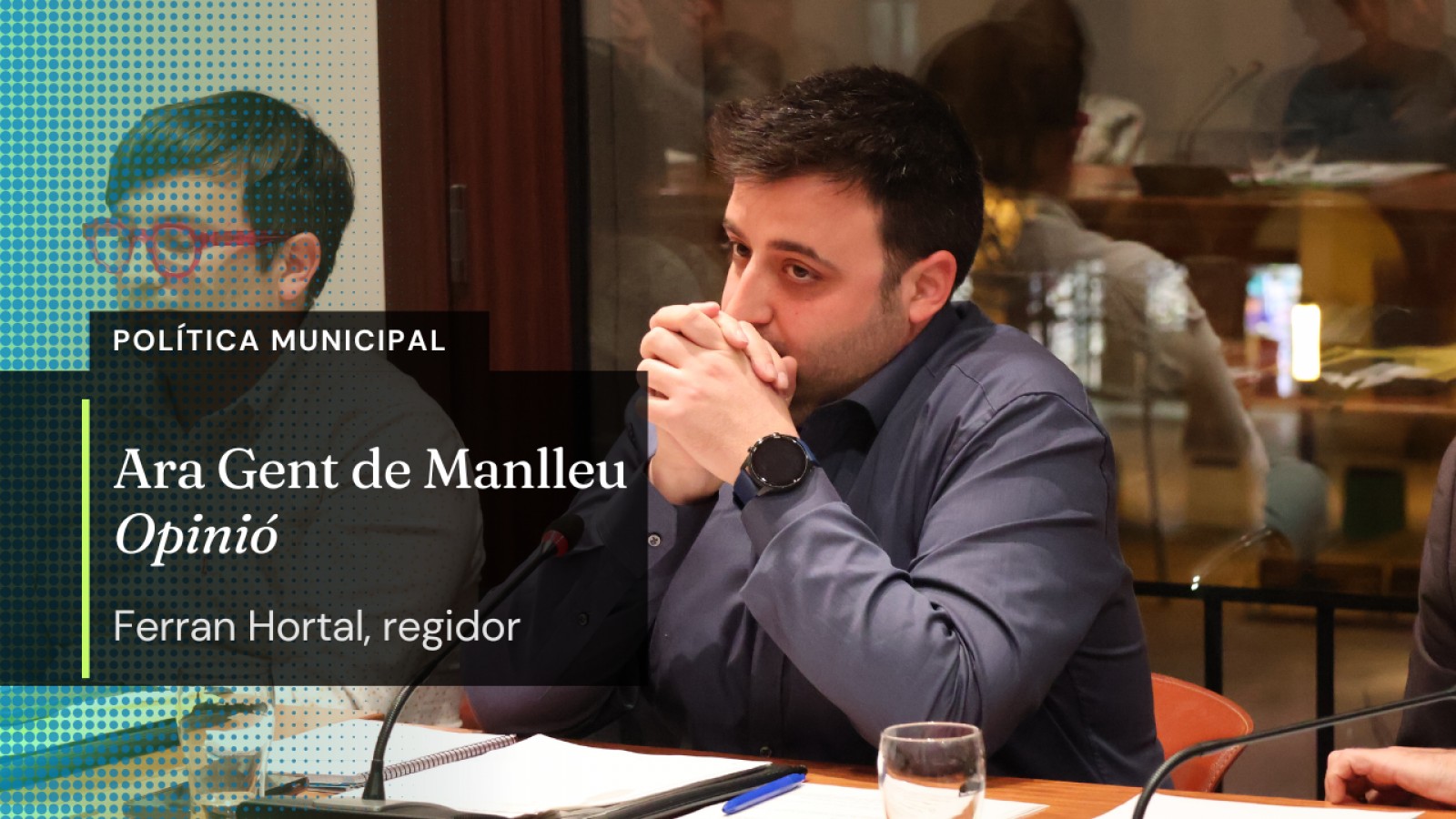Ferran Hortal, regidor ARA Gent de Manlleu